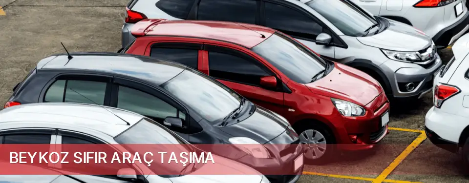 Beykoz İlçemi Sıfır Araç Taşıma